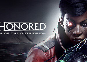 Dishonored: Death of the Outsider Dishonored: Death of the Outsider