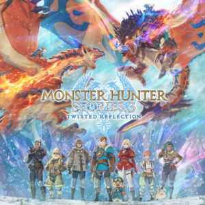 Monster Hunter Stories 3: Twisted Reflection Monster Hunter Stories 3: Twisted Reflection