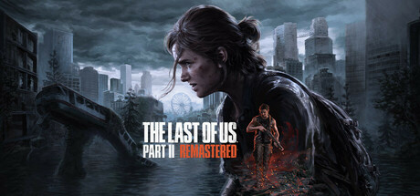 The Last of Us Part II Remastered The Last of Us Part II Remastered