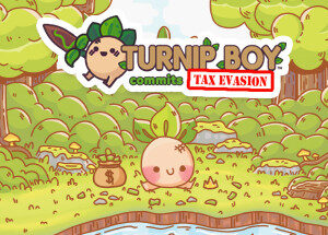 Turnip Boy Commits Tax Evasion