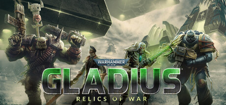 Warhammer 40,000: Gladius - Relics of War Warhammer 40,000: Gladius - Relics of War